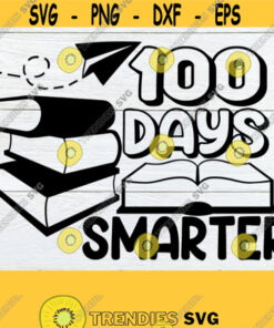 100 Days Smarter 100 Days Of School 100 Days Of School Svg Stacked Books Open Book Svg Cut File Printable Image For Iron On Dxf Design 944 Cut Files Svg Clipart Silho