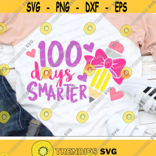 100 Days Smarter Svg 100th Day of School Svg Dxf Eps Png Kids Cut Files Girls Quote Clipart 100 Days Shirt Design Silhouette Cricut Design 2017 .jpg