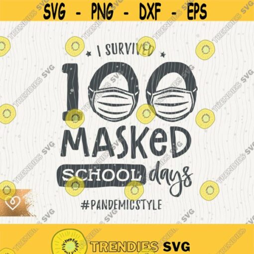 100 Days Svg I Survived 100 Masked Days Png Quarantined School Mask Cricut Pandemic Style Svg Brains And Bows Svg Masked 100 Days Design 349