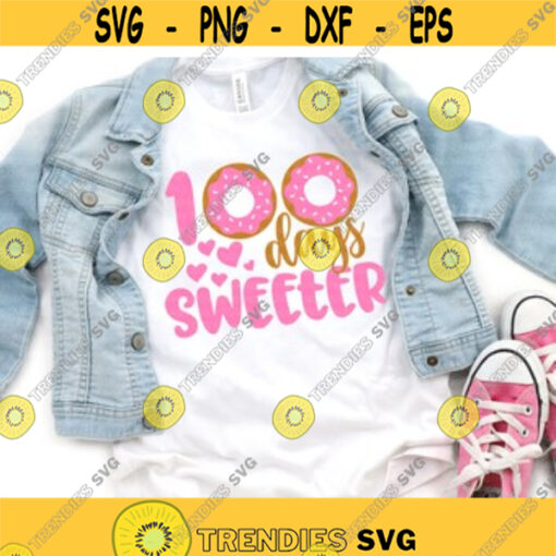 100 Days Sweeter svg 100th Day of School svg Donuts svg Funny School svg Saying svg Girls Shirt Design Cut File Cricut Silhouette Design 167.jpg