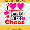 100 Days of Coffee and Chaos. Cute teachers 100 days of school. 100 days of school svg. Apple svg. Coffee and chaos svg. Teacher svg. Design 1439