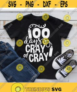100 Days of Cray Cray svg 100 Days of School svg 100th day svg One Hundred Days svg Teacher svg eps dxf School Shirt Teacher Shirt Design 264.jpg