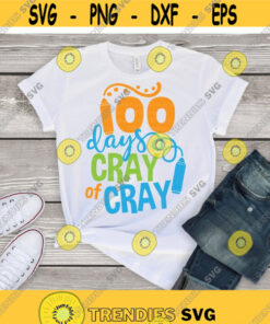 100 Days of Cray Cray svg 100 Days svg 100th Day of School svg Hundredth Day svg Teacher svg 100 Days of School svg eps School Shirt Design 901.jpg