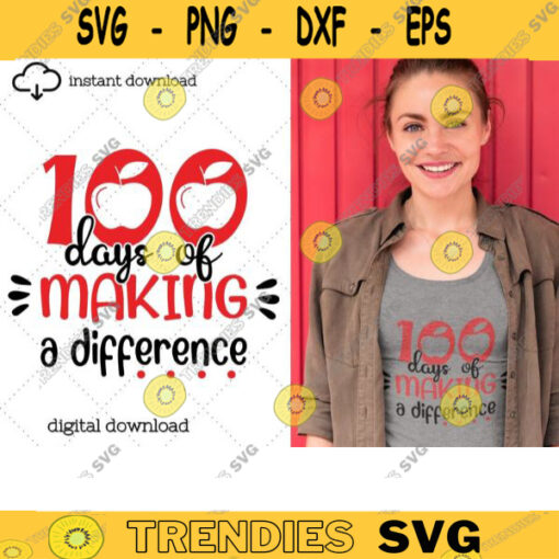 100 Days of Making a Difference svg 100 Days of School svg Teacher svg 100th day svg School Shirt Teacher Shirt Cut Files For Cricut 247 copy