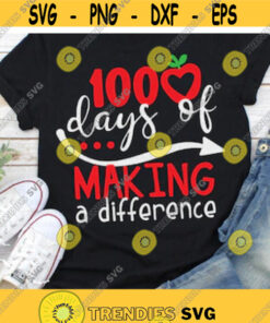100 Days of Making a Difference svg 100 Days of School svg Teacher svg 100th day svg eps School Shirt Teacher Shirt Clipart Cut file Design 164.jpg