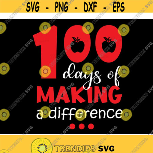 100 Days of Making a Difference svg 100 days of School svg 100th day svg Teacher Shirt svg dxf png eps Cut file Digital Download Design 188