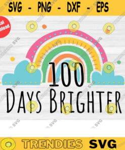 100 Days Of School Svg 100 Days Brighter Svg 100Th Day Of School Svg Teacher Svg I Survived 100 Days Svg Svg Cut Files For Cricut 706