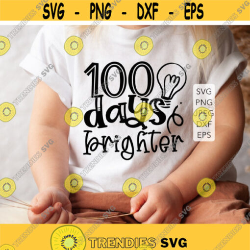 100 Days of School Svg 100 Days Brighter Svg 100 Days Smarter 100 Days Shirt Svg Baby Girl Svg School Kids Svg File for Cricut Png