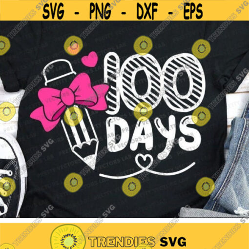 100 Days of School Svg 100th Day Svg Kids Shirt Design Girls Svg Dxf Eps Png Teacher Cut Files Cute Pencil Clipart Silhouette Cricut Design 491 .jpg