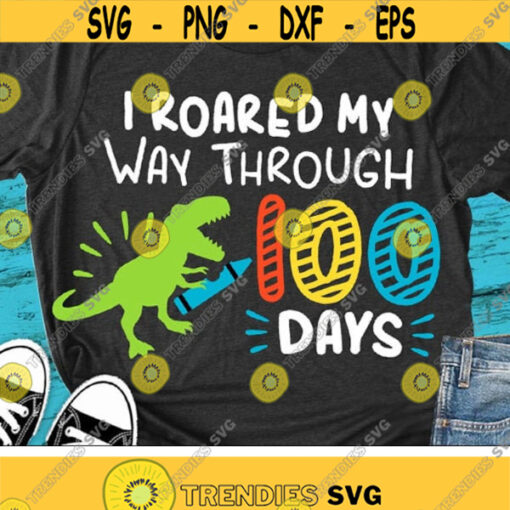 100 Days of School Svg I Roared My Way Through 100 Days Svg Dxf Eps T Rex Dinosaur School Shirt Design Silhouette Cricut Cut Files Design 437 .jpg