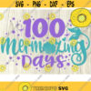 100 Mermazing Days Svg Magical Days of School Svg Mermaid Girl Svg Mermaid 100 days Svg Dxf Eps Png Design 19 .jpg