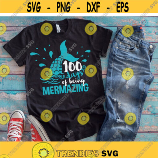 100 Mermazing Days svg 100 Days of Being Mermazing svg 100th Day of School 100 Days svg Mermaid svg dxf eps png Girls Shirt Design Design 269.jpg