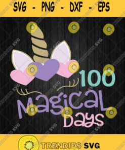 100 Of Magical Days Svg 100Th Day Of Magical Svg Girl Unicorn Svg Svg Cut Files Svg Clipart Silh