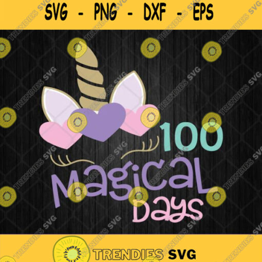100 Of Magical Days Svg 100Th Day Of Magical Svg Girl Unicorn Svg