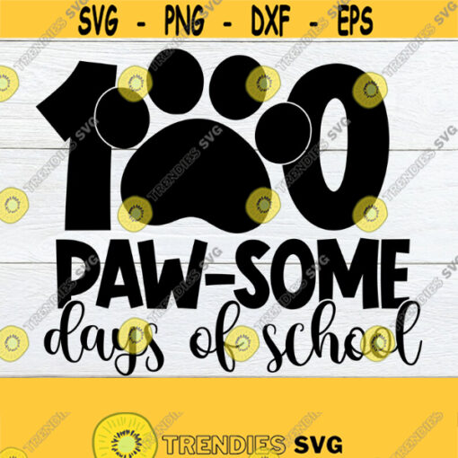 100 Paw some Days Of School 100 days of School 100 Days 100 Days Of School SVG 100th Day Of School Teacher SVG SVG Cut File Design 1160