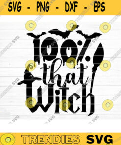 100 That Witch Svg Cut File Funny Halloween Quote Halloween Saying Halloween Quotes Bundle Halloween Clipart Happy Halloween Design 1042 copy