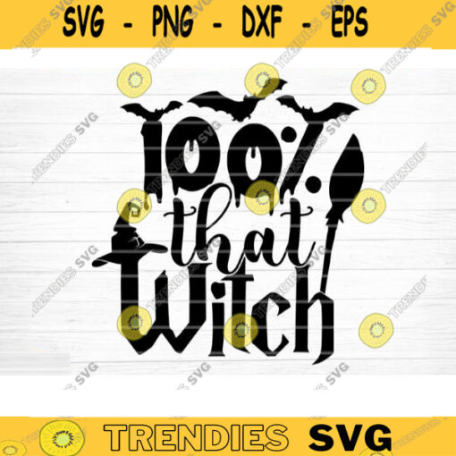 100 That Witch Svg Cut File Funny Halloween Quote Halloween Saying Halloween Quotes Bundle Halloween Clipart Happy Halloween Design 1042 copy