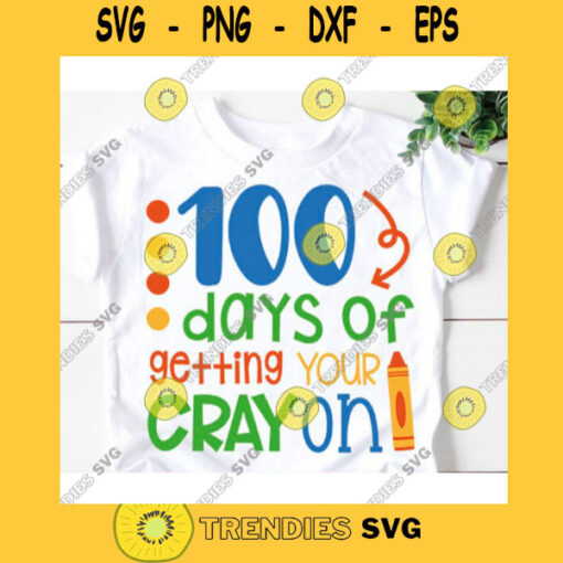 100 days of getting your cray on svg100th day of school svg100 days svg100 days shirt svgTeacher svgBack to School svgTeacher life svg