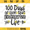 100 days of livin that kindergarten life svg 100 Days of School svg 100th Day of School svg Livin That Life svgPng digital file 451