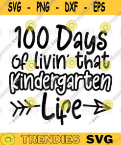 100 days of livin that kindergarten life svg 100 Days of School svg 100th Day of School svg Livin That Life svgPng digital file 451