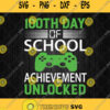 100Th Day Of School Achievement Unlocked Svg Png Images Clipart
