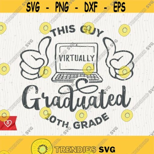 10th Grade Svg This Guy Virtually Graduated 10th Grade Svg Instant Download Graduated Svg Virtual Graduation Svg Tenth Graduate Design 457