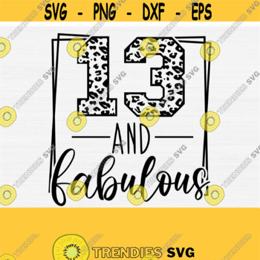 13 and Fabuolus Svg 13th Birthday Svg Teenager Birthday Svg Cut File Thirteen Birthday Svg 13 Birthday Shirt Svg For Cricut Silhouette Design 1219