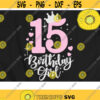 15 Birthday Svg 15th Birthday Girl Svg Number Fifteen Svg Crown Number Svg Design 586 .jpg
