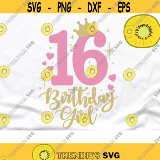 16 Birthday Svg 16th Birthday Girl Svg Number Sixteen Svg Crown Number Svg Design 411 .jpg
