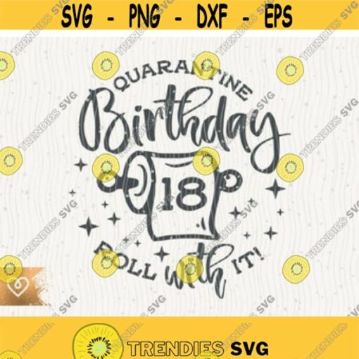 18th Birthday Svg Quarantine Eighteen Birthday Svg Instant Download Roll With It Svg Happy 18th Birthday Svg Birthday T Shirt Svg Design Design 28