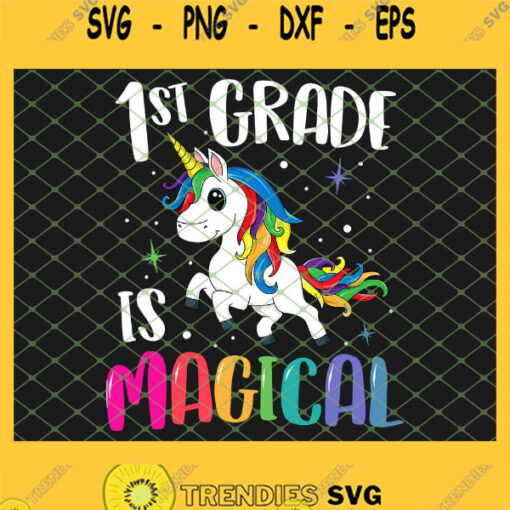 1st Grade Is Magical Unicorn Back To School Teacher First SVG PNG DXF EPS 1