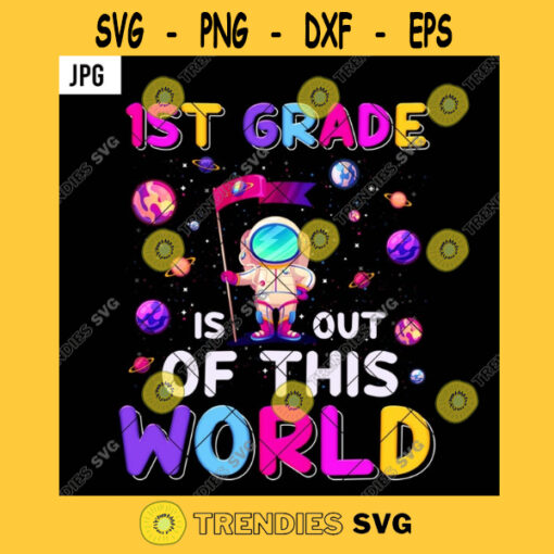 1st Grade Is Out Of This World PNG Back To School Astronaut Kids Boys Galaxy Universe PNG JPG