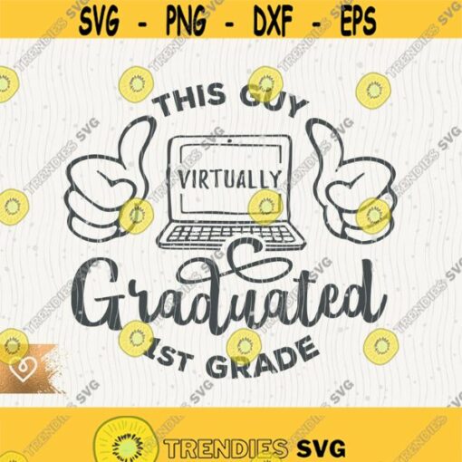 1st Grade Svg This Guy Virtually Graduated 1st Grade Svg Instant Download First Grade Svg Virtual Graduation 2020 Svg First Graduate Design 516