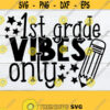 1st Grade Vibes Only First Day of 1st Grade Back To School 1st grade First Grade svg First Day Of First Grade 1st Day Cut File SVG Design 551