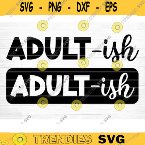 2 Adult ish Designs Svg File Funny Quote Vector Printable Clipart Funny Saying Sarcastic Quote Svg Funny Quote Decal Cricut Design 693 copy