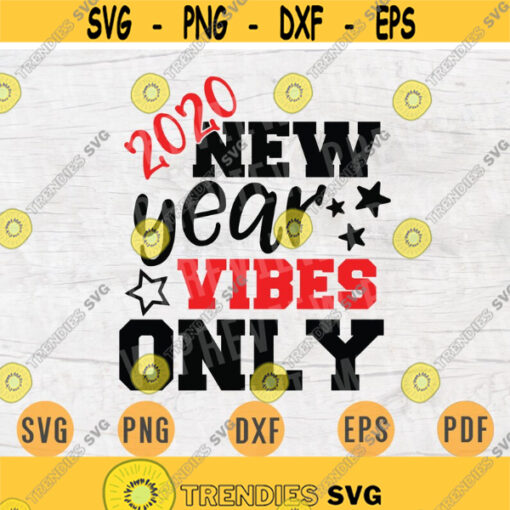 2020 New Year Vibes Only Svg Vector File Cricut Cut File Happy New Year Svg Winter Digital INSTANT DOWNLOAD New Year Iron on Shirt n859 Design 817.jpg