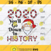 2020 youll go down in history svg print instant download 2020 Christmas funny print vector xmast shirt svg print Merry Christmas svg Design 25