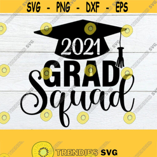 2021 Grad Squad Grad Squad Senior svg Graduation svg Grad Squad svg 2021 Senior svg College Graduate Cut File SVG Digital Download Design 134