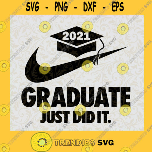 2021 Graduate Just Do It Nike Logo SVG Digital Files Cut Files For Cricut Instant Download Vector Download Print Files
