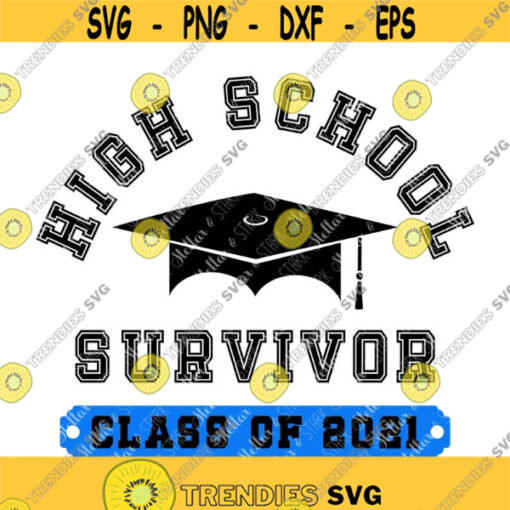 2021 High School Survivor Graduation SVG 2021 Graduation SVG 2021 Grad SVG Grad Grad Clip Art Graduation Clip Art School Svg Design 280 .jpg