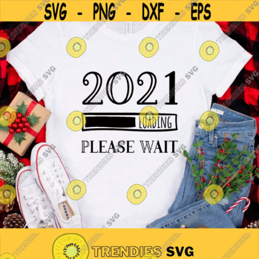 2021 Loading Please Wait Svg Holiday Shirt Design Svg Christmas Svg New Year Svg Winter Holiday Quote Svg Png Dxf Files Instant Download Design 296