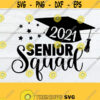 2021 Senior Squad Senior Squad svg 2021 Senior 2021 Graduation Graduation svg Cut File SVG Digital Download Printable Image Iron On Design 1184