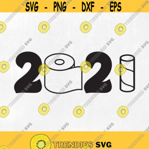 2021 Svg 2021 Cut File for Silhouette and Cricut Quarantine svg Toilet Paper svg png dxf and pdf Design 138