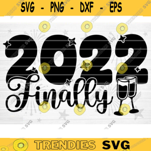 2022 Finally SVG Cut File Happy New Year Svg Hello 2022 New Year Decoration New Year Sign Silhouette Cricut Printable Vector Design 1524 copy