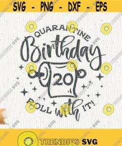 20th Birthday Svg Quarantine Twentieth Birthday Svg Instant Download Roll With It Svg Happy 20th Birthday Svg Birthday T Shirt Svg Design Design 509