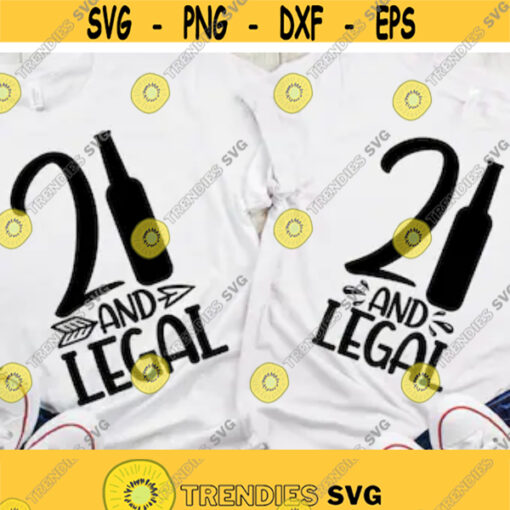 21 and legal SVG 21st birthday SVG Legal 21 Shirt Happy twenty one birthday Gift Just turned 21 Birthday girl party 21 years old Dxf Cricut Design 42