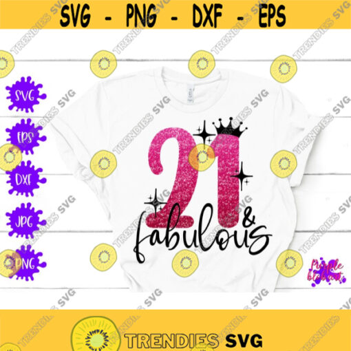 21 fabulous svg 21st birthday svg 21 legal gift birthday girl shirt birthday queen twenty one birthday happy 21st birthday teen birthday Design 95