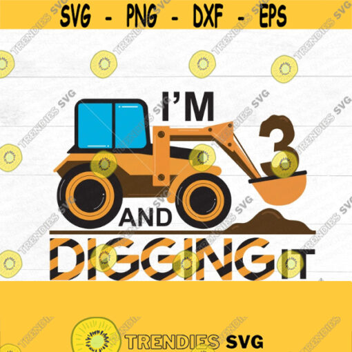 3 and digging it SUBLIMATION file Construction PNG DIY Birthday Shirt Construction theme party Im digging it Construction crew Design 247