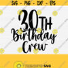 30th Birthday Crew Svg Cut FileThirty Birthday Svg30th Birthday Crew Svg CricutSilhouette Dxf FilePrintInstant DownloadCommercial Use Design 215