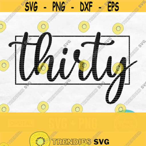 30th Birthday Svg Thirty Svg 30th Svg 30 Svg Shirt Svg Milestone Birthday Svg Files For Cricut Silhouette Png Digital Download Design 58